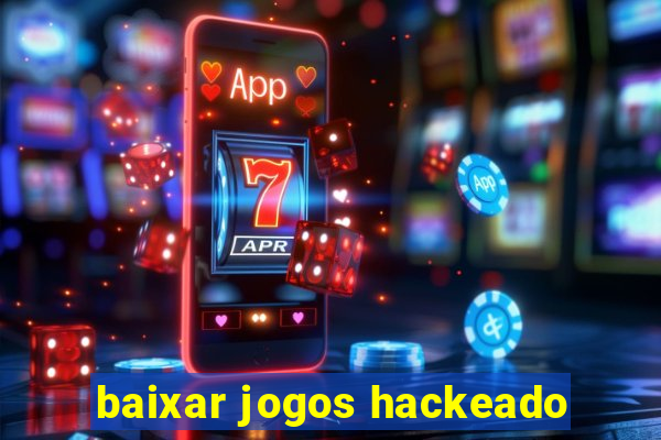 baixar jogos hackeado